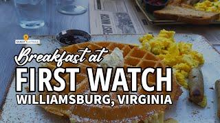 Breakfast at FIRST WATCH - Williamsburg Virginia - Delicious Breakfast near Colonial Williamsburg