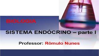 Sistema Endócrino-parte I / Prof. Rômulo Nunes