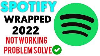 spotify wrapped 2022 not working android || spotify wrapped 2022 not showing up