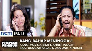 KANG BAHAR DIED! Kang Mus is sad and can't control his tears | PREMAN PENSIUN 2 | EPS 18 (2/2)