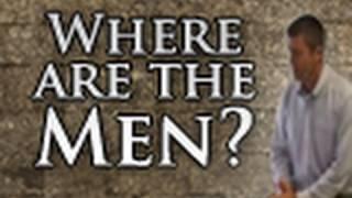 Where are the Men? - Paul Washer