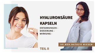 Hyaluronsäure Kapseln gegen Falten - Dosierung, Wirkung [TEIL 2] - erklärt Dr.med. Natalie Wiesen