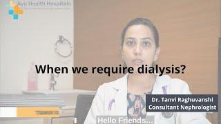 When we require dialysis?