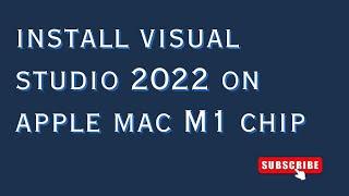 Installing Visual Studio 2022 on Mac M1 Apple Chip: Step-by-Step Guide