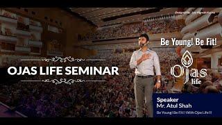 BE #YOUNG BE #FIT With OJAS Life, A Talk by Atul Shah