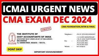 ICMAI Very Urgent Announcement To All CMA Students || CMA Exam Dec 2024ĺ