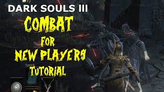 Dark Souls 3   COMBAT GUIDE FOR NEW PLAYERS