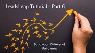 LeadsLeap Beginners Tutorial - Part 6 - Growth and Success!