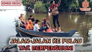 KOMEDI RECEH ~ Jalan-Jalan Ke Pulau Tak Berpenghuni