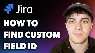 How to Find Jira Custom Field Id (Full 2025 Guide)