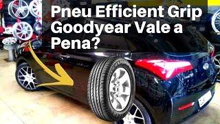 Troquei Os Pneus do HB20 | Pneu Efficient Grip Goodyear Vale a Pena?