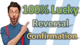 100% Lucky Reversal Confirmation