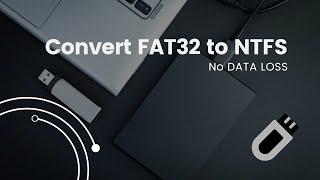How to Convert FAT32 to NTFS Without Losing Data