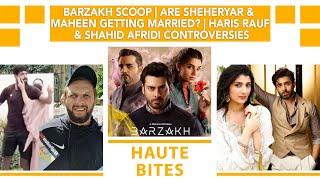 Barzakh Scoop | Are Sheheryar & Maheen Getting Married? | Haris Rauf & Shahid Afridi Controversies