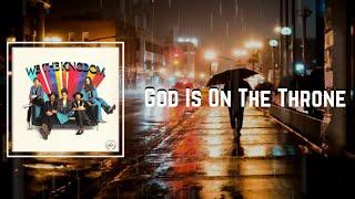 God Is On The Throne Lyrics - We The Kingdom