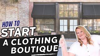 How to Start A Clothing Boutique in 2023