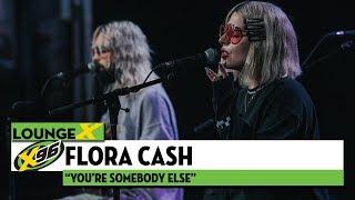 Flora Cash "You're Somebody Else" | X96 Lounge X