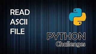 Read ASCII Files - Python Programming Challenges
