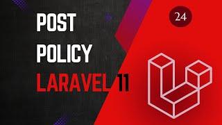 24 Post Policy - Laravel 11 tutorial for beginners.