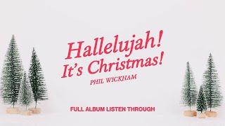 Phil Wickham - Hallelujah! It's Christmas! (Full Album Listen Through)