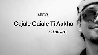 Gajale Gajale Ti Aakha - Saugat |  Lyrics video  | Gajale Gajale Ti Aakha  Man Mai Chaapine |