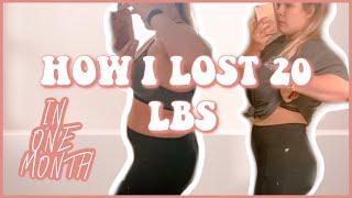 HOW I LOST 20 LBS IN ONE MONTH