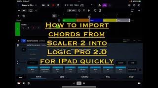 How to Import Scaler 2 Chords to the Chord Track in Logic Pro 2 for iPad Quickly