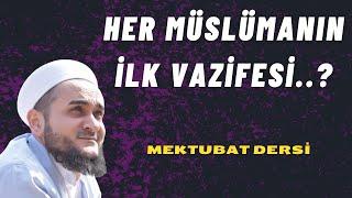 HER MÜSLÜMANIN İLK VAZİFESİ / MEKTUBAT DERSİ