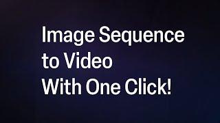 Convert Image Sequence to Video with just One Click | Found Quick Start