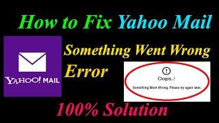 How to Fix Yahoo Mail  Oops - Something Went Wrong Error in Android & Ios - Please Try Again Later