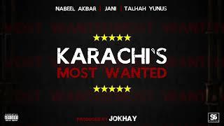 Karachi's Most Wanted - Nabeel Akbar ft. JANI & Talhah Yunus | Prod. Jokhay (Official Audio +18)