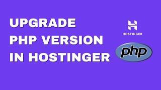 How to Upgrade PHP version in Hostinger?