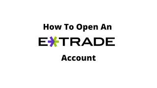 How To Open An ETRADE Account