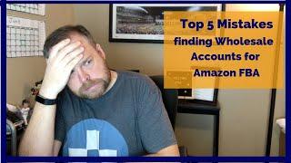 Find Profitable Wholesale Accounts - Top 5 Mistakes for Beginner Amazon FBA Wholesale