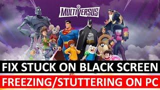 How To Fix MultiVersus Freezing/Stuttering on PC | Fix MultiVersus Black Screen Issue On PC