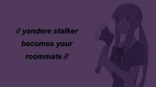 Yandere stalker girl becomes your roommate [F4A] [ASMR] [RP] [Yandere girl x listener]