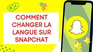 Comment changer la langue sur Snapchat sur iPhone et Android