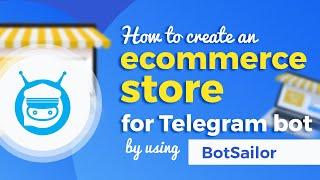 How to create an ecommerce store for Telegram bot by using BotSailor