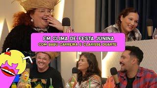 EM CLIMA DE FESTA JUNINA com Babu Carreira e Clarisse Duarte  - #538