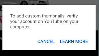 To add custom thumbnails verify your account on YouTube on your computer | youtube thumbnail set