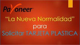 La Nueva Normalidad Payoneer (2)  - Para solicitar Tarjeta Plástica - u$ 100 dolares de Fondeo.