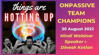 #ONPASSIVE Team Champions - 30 Aug - Today’s Hindi Webinar