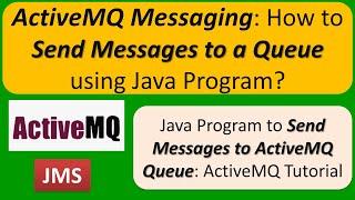 ActiveMQ Messaging: How to Send Messages to a Queue using Java Program | JMS Tutorial