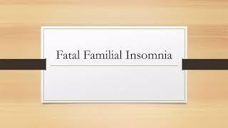 Fatal Familial Insomnia