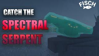 FISCH | HOW TO CATCH RAREST SPECTRAL SERPENT