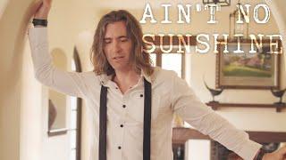 Ain't No Sunshine - Bill Withers (Bass Singer Cover by Geoff Castellucci)