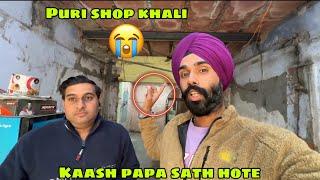 Puri Shop khali kardi  kaash aj Papa sath hote  ab aage kya karenge kuch nahi pata