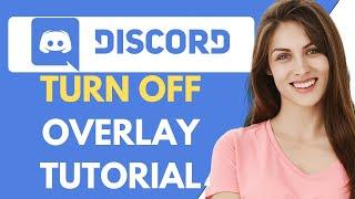 How To Turn Off Discord Overlay | Discord Overlay Tutorial (2024)