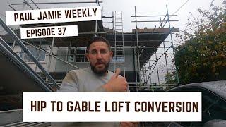 Hip to Gable Loft Conversion | Paul Jamie | Weekly Episode 37