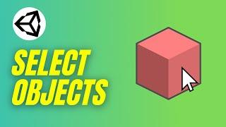 Selecting Objects in the 3D World with the Mouse Using Raycast (Unity Tutorial)